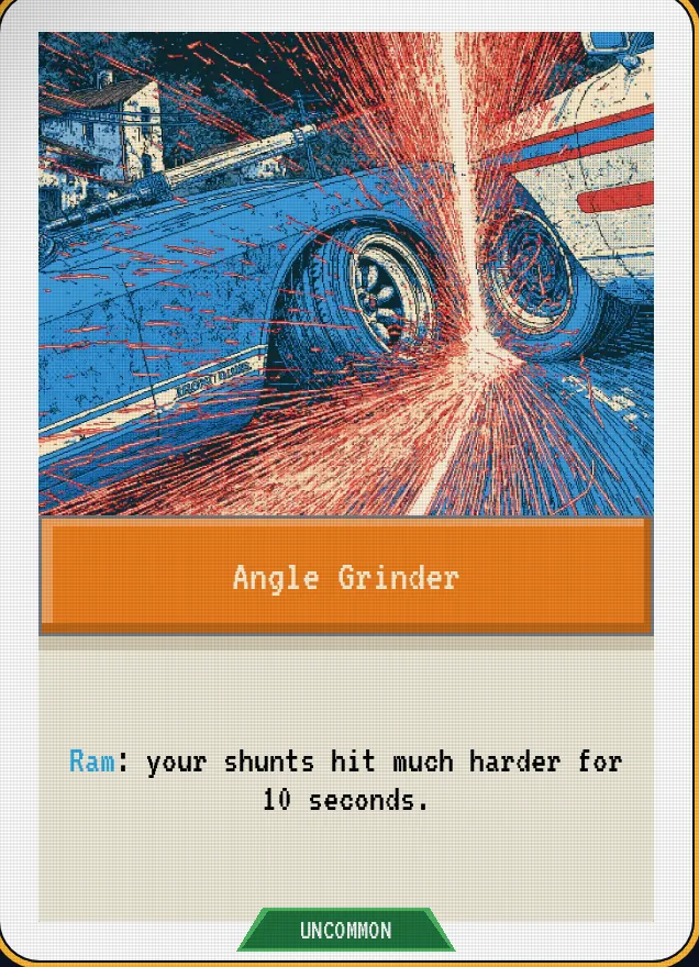 Angle Grinder — Ram: your shunts hit much harder for 10 seconds.