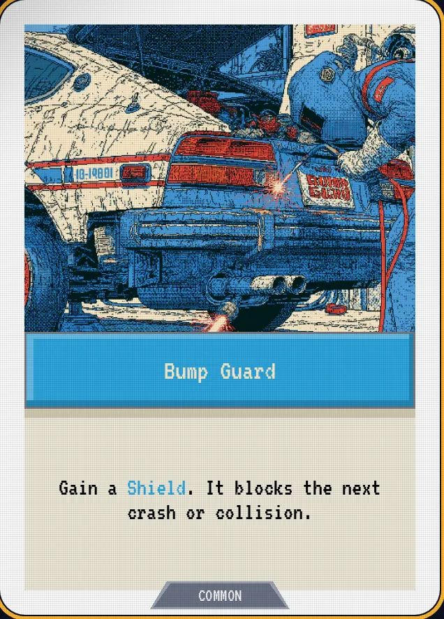 Bump Guard — Gain a Shield. It blocks the next crash or collision.