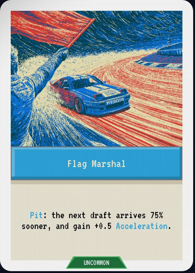 Flag Marshal — Pit: the next draft arrives 75% sooner, and gain +0.5 Acceleration.