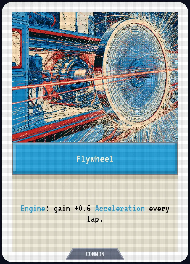 Flywheel — Engine: gain +0.6 Acceleration every lap.