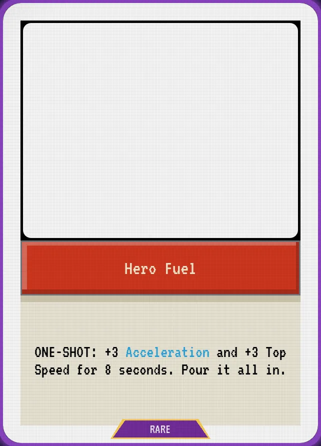 Hero Fuel — ONE-SHOT: +3 Acceleration and +3 Top Speed for 8 seconds. Pour it all in.