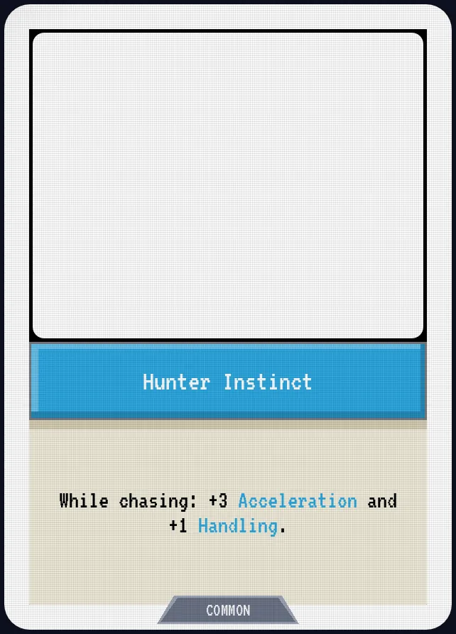 Hunter Instinct — While chasing: +3 Acceleration and +1 Handling.
