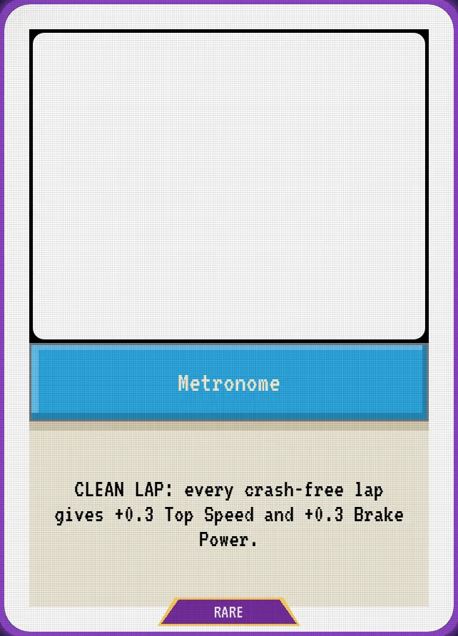 Metronome — CLEAN LAP: every crash-free lap gives +0.3 Top Speed and +0.3 Brake Power.