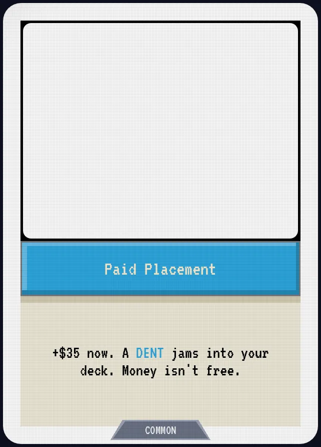 Paid Placement — +$35 now. A DENT jams into your deck. Money isn't free.