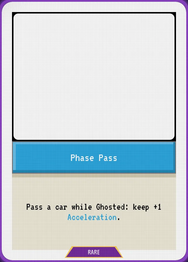 Phase Pass — Pass a car while Ghosted: keep +1 Acceleration.
