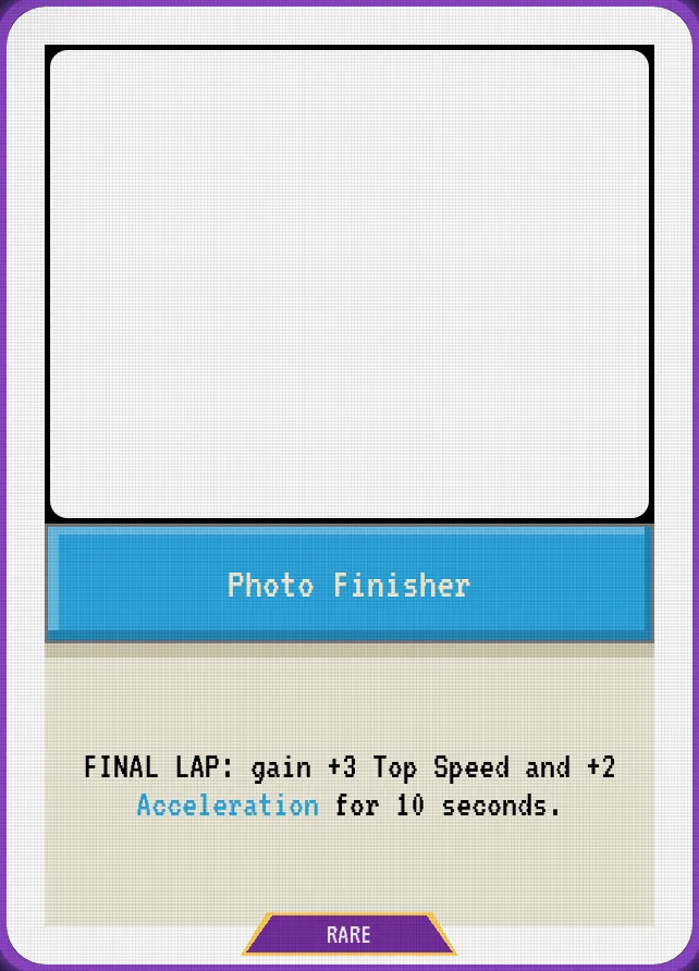 Photo Finisher — FINAL LAP: gain +3 Top Speed and +2 Acceleration for 10 seconds.