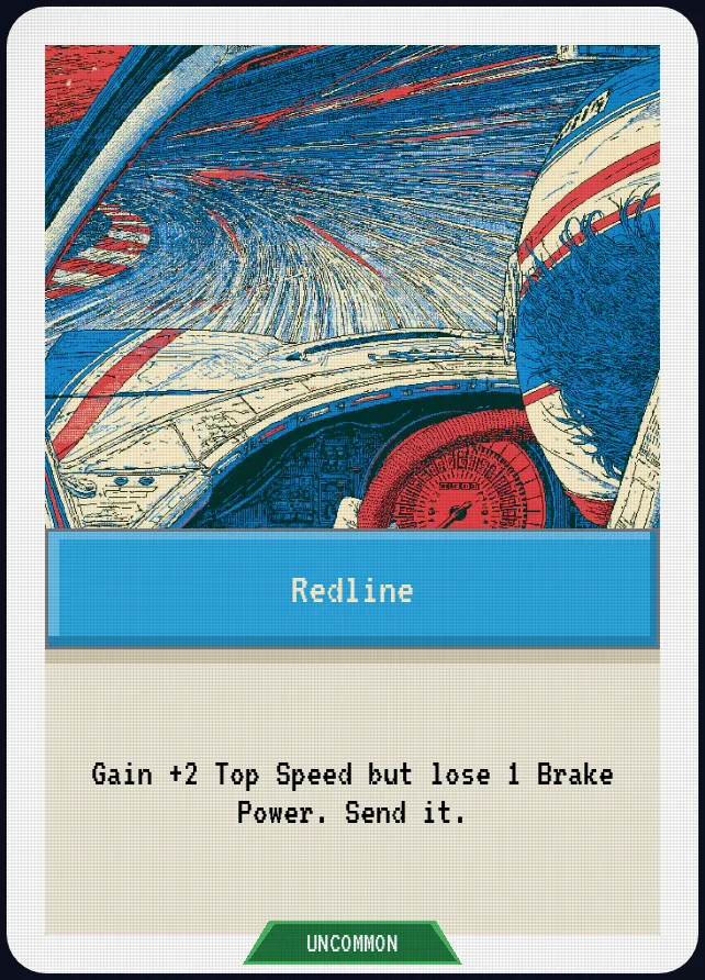 Redline — Gain +2 Top Speed but lose 1 Brake Power. Send it.