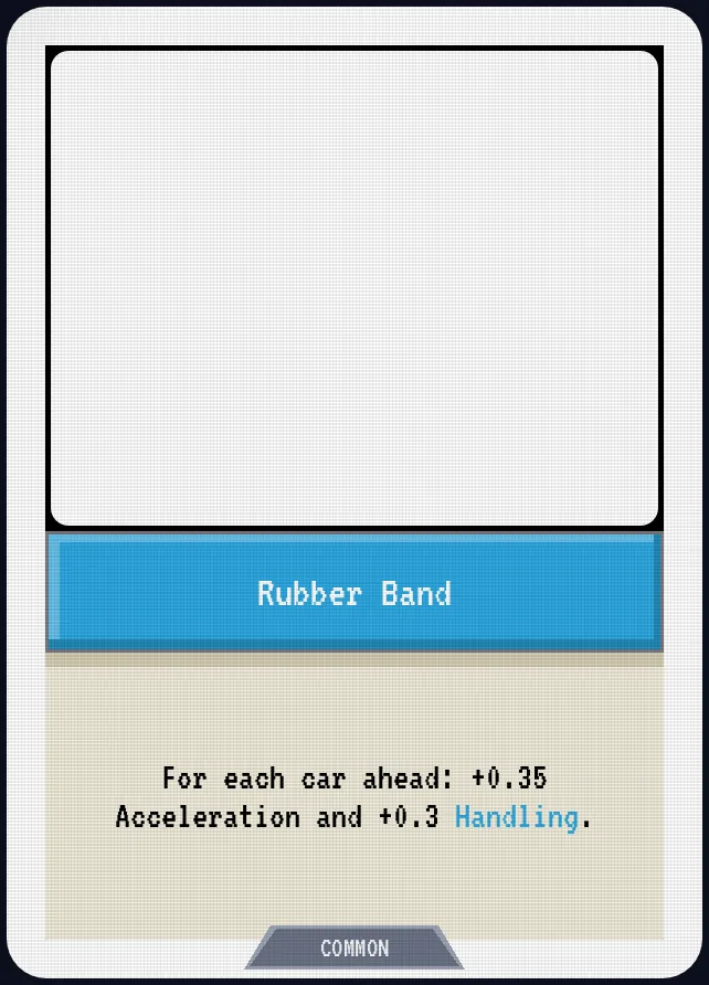 Rubber Band — For each car ahead: +0.35 Acceleration and +0.3 Handling.