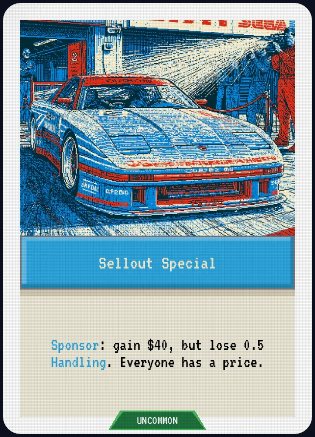 Sellout Special — Sponsor: gain $40, but lose 0.5 Handling. Everyone has a price.