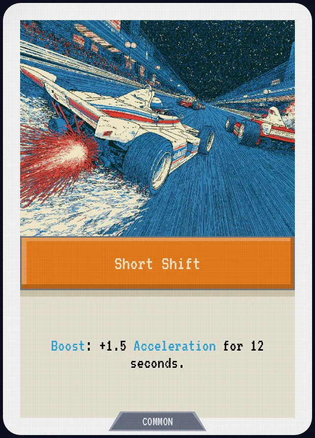 Short Shift — Boost: +1.5 Acceleration for 12 seconds.