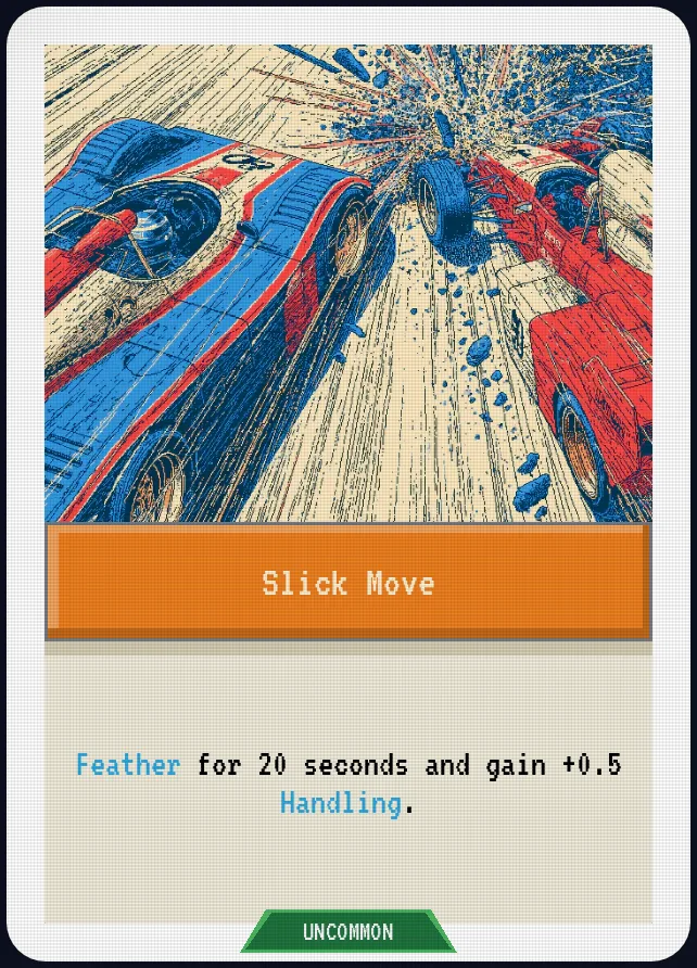 Slick Move — Feather for 20 seconds and gain +0.5 Handling.