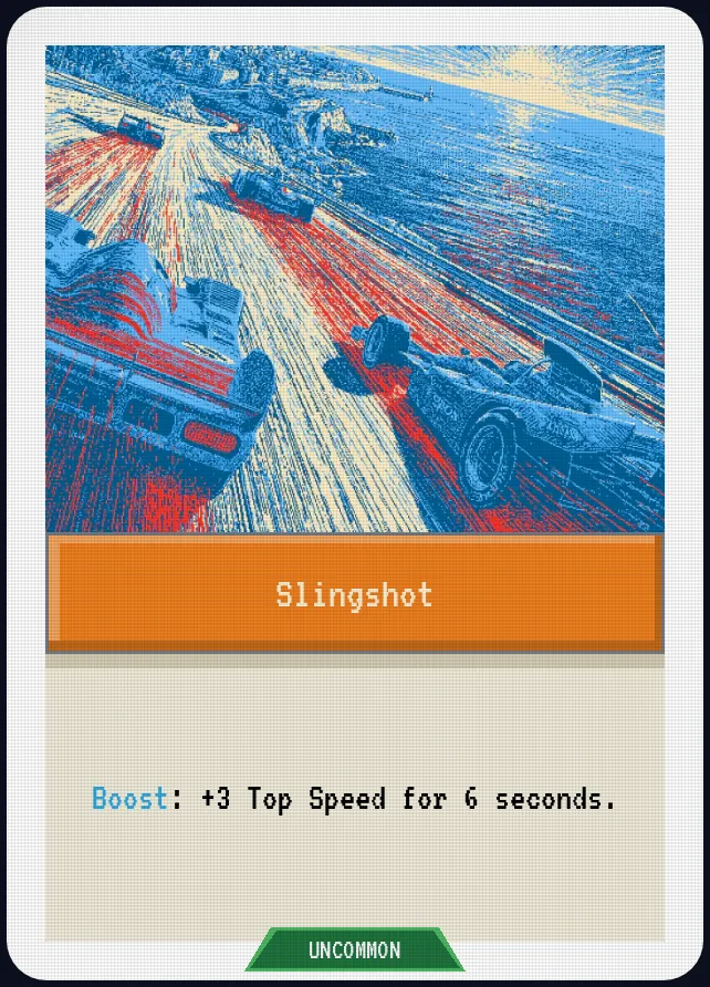 Slingshot — Boost: +3 Top Speed for 6 seconds.