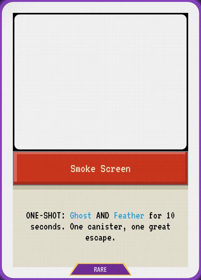 Smoke Screen — ONE-SHOT: Ghost AND Feather for 10 seconds. One canister, one great escape.