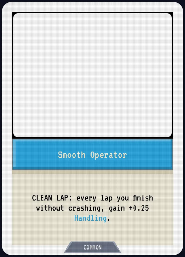 Smooth Operator — CLEAN LAP: every lap you finish without crashing, gain +0.25 Handling.