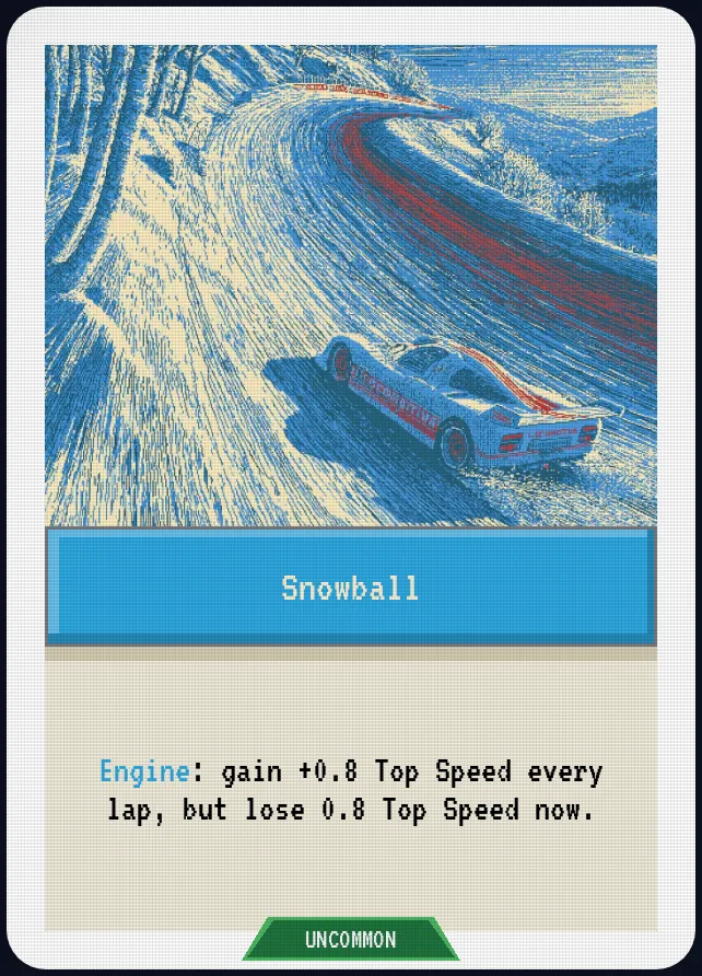 Snowball — Engine: gain +0.8 Top Speed every lap, but lose 0.8 Top Speed now.