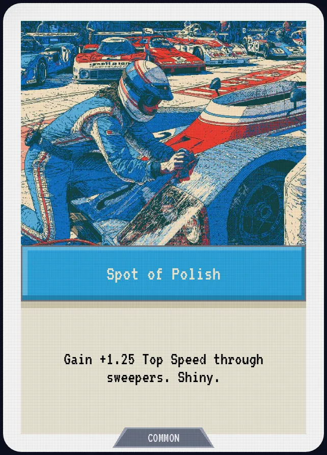 Spot of Polish — Gain +1.25 Top Speed through sweepers. Shiny.