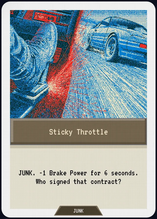 Sticky Throttle — JUNK. -1 Brake Power for 6 seconds. Who signed that contract?