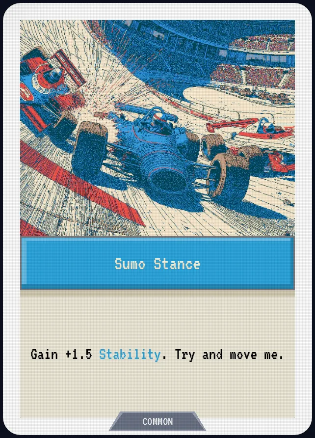 Sumo Stance — Gain +1.5 Stability. Try and move me.