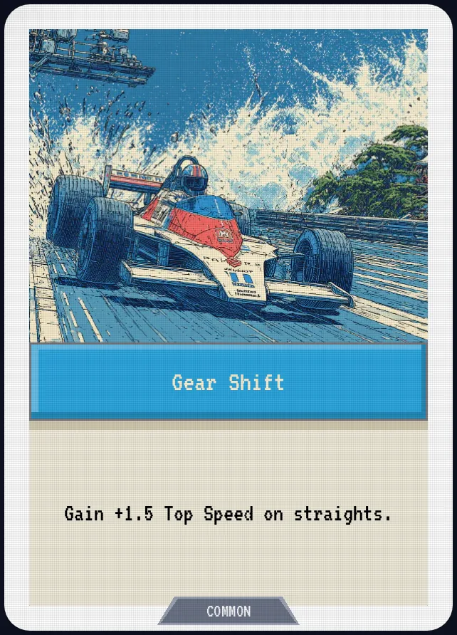 Gear Shift — Gain +1.5 Top Speed on straights.