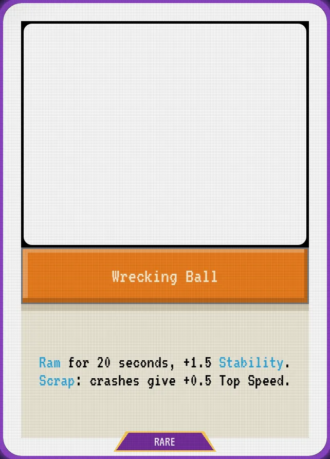 Wrecking Ball — Ram for 20 seconds, +1.5 Stability. Scrap: crashes give +0.5 Top Speed.